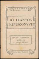 Jó leányok képes könyve. Olvasmány leányok számára számos képpel. Bp., é.n., Dolinay Gyula. 96 p. Sz...