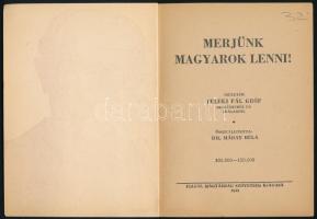 Merjünk magyarok lenni! Idézetek Teleki Pál gróf beszédeiből és írásaiból. Szerk.: Dr. Máday Béla. B...