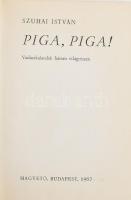 Szuhai István: Piga, Piga! Vadászkalandok három világrészen. Bp., 1967, Magvető. Fekete-fehér fotókkal illusztrált. Kiadói nylon-kötés, kissé foltos borítóval.