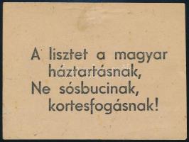 cca 1920-40 A lisztet a magyar háztartásnak, Ne sósbucinak, kortesfogásnak! röplap, javított szakadással, hajtásnyommal, 8,5x11,5 cm