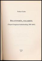 Farkas Csaba: Balatonról, halakról. (Tóparti horgászat-kaleidoszkóp, 1987-2017.) Szeged, 2017, Pelik...