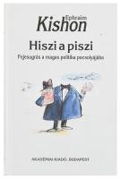 Ephraim Kishon: Hiszi a piszi. Fejesugrás a magas politika pocsolyájába. Bp.,2004,Akadémiai. Kiadói papírkötés.