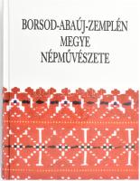 Fügedi Márta (szerk.): Borsod-Abaúj-Zemplén megye népművészete. Miskolc, 1997, k.n.. 542 p. Kiadói kartonált papírkötés.