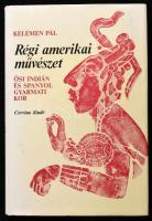 Kelemen Pál: Régi amerikai művészet. Ősi indián és spanyol gyarmati kor. Bp., 1981, Corvina. Gazdag képanyaggal illusztrált. Kiadói egészvászon-kötés, kiadói papír védőborítóval, jó állapotban.