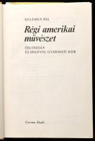 Kelemen Pál: Régi amerikai művészet. Ősi indián és spanyol gyarmati kor. Bp., 1981, Corvina. Gazdag ...