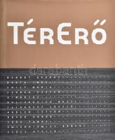 TérErő. Spiró György, Petrányi Zsolt előszavával. Az előszó írói, és a művészek által (összesen 12+2) ALÁÍRT példány! Bp., 2008., K. Petrys Ház. Bernát András, Bukta Imre, Chilf Mária, Csurka Eszter, drMáriás, Duliskovich Bazil, feLugossy László, Nádler István, Roskó Gábor, Soós Tamás, Swierkiewicz Róbert és Szűcs Attila művészekkel készített beszélgetésekkel, és a művészek munkáinak reprodukcióival gazdagon illusztrált. Kiadói egészvászon-kötés, kiadói papír védőborítóban. Különleges, gyűjtői darab!