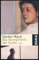 Márai, Sándor: Das Vermächtnis der Eszter. (Eszter hagyatéka.) Aus dem Ungarischen von Christina Viragh. München-Zürich,2002,Piper. Német nyelven. Kiadói papírkötés.