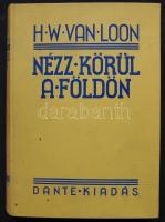 cca 1940 Van Loon, H. W.: Nézz körül a földön - A földrajz kistükre Dante Kiadás 445 oldal