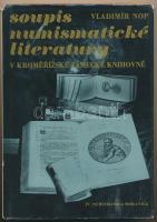 Vladimír Nop: Soupis numismatické literatury. Moravské museum, Brno, 1974. Használt de jó állapot. Vladimír Nop: Soupis numismatické literatury. Moravské museum, Brno, 1974. Used but in good condition.