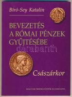 Bíró-Sey Katalin: Bevezetés a római pénzek gyűjtésébe - A császárkor. Magyar Éremgyűjtők Egyesülete, 2002.