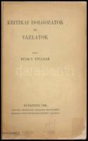 Rédey Tivadar: Kritikai dolgozatok és vázlatok. A szerző, Rédey Tivadar (1885-1953) könyvtáros, szín...