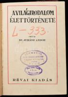 Juhász Andor: A világirodalom élettörténete. Bp., 1927., Révai, 466+5 p. Átkötött félvászon-kötés, k...