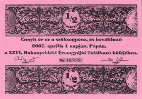 2007. "26. Bakonyvidéki Éremgyűjtő Találkozó" 1/2 Ezres pénzpótló utalvány T:I