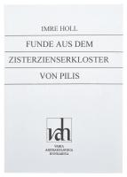 Imre Holl: Funde aus dem Zisterzienserkloster von Pilis. Bp., 2000. Varia Archeologica Hungarica. Kiadói papírkötésben. 230 p.