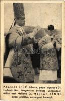 1938 Pacelli Jenő bíboros, pápai legátus a 34. Eucharisztikus Kongresszus befejező ünnepségén áldás oszt. Mellette Dr. Mertán János pápai prelátus, esztergomi kanonok (fl)