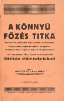 Benczéné Láng Irén: A könnyű főzés titka. A modern főzéstudomány egészségünk szolgálatában. Főzőköny...