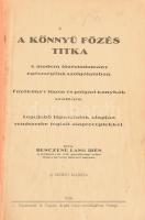 Benczéné Láng Irén: A könnyű főzés titka. A modern főzéstudomány egészségünk szolgálatában. Főzőköny...