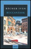 Bächer Iván: Ruccanások. A szerző, Bächer Iván (1957-2013) által dedikált. Bp., 2007., Ulpius-ház. Kiadói kartonált papírkötés, kiadói papír védőborítóban.