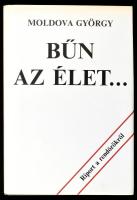 Moldova György: Bűn az élet... (Riport a rendőrökről.) A szerző ALÁÍRT példány. Bp.,1988.,Magvető. Kiadói egészvászon-kötés, kiadói papír védőborítóban.