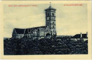 Gyulafehérvár, Alba Iulia; Római katolikus székesegyház a várban. Weiss Bernát kiadása / cathedral in the castle (EK)