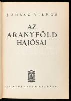 Juhász Vilmos: Az aranyföld hajósai. Bp., é.n., Athenaeum, 275+(1) p. Oldalszámozáson kívül fekete-f...