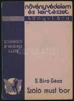 S. Bíró Géza: Szőlő, must, bor. Növényvédelem és Kertészet Könyvtára. Bp., 1936, Növényvédelem és Kertészet, 60+4 p. Kiadói papírkötés, jó állapotban.