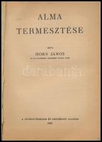 Horn János: Alma metszése. Növényvédelem és Kertészet Könyvtára. Bp., 1936, Növényvédelem és Kertész...