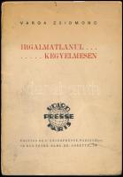 Varga Zsigmond: Irgalmatlanul... ...Kegyelmesen. Paris, 1930., Union-Presse, 78 p. Kiadói papírkötés, szakadt, kissé sérült, kissé foltos borítóval. Felvágatlan lapokkal. Számozott (234/520) példány, kézi számozással.