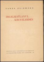 Varga Zsigmond: Irgalmatlanul... ...Kegyelmesen. Paris, 1930., Union-Presse, 78 p. Kiadói papírkötés...
