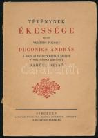 Dugonics András: Téténynek ékessége melyet versekbe foglalt - - s most az eredeti kézirat szerint nyomtatásban kibocsájt Baróti Dezső. Szeged,[1941],Dugonics András, 59 p. Kiadói papírkötés, a gerincen szakadással. Számozott (302./550) példány.