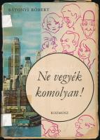 Rátonyi Róbert: Ne vegyék komolyan! A szerző, Rátonyi Róbert (1923-1992) színművész, színházi rendező, humorista által Sivó Emil színházi rendező, író részére DEDIKÁLT példány. Rátonyi Róbert által Sivó Emilnek írt, Rátonyit ábrázoló nyomtatványon. Bp., 1971, Kozmosz. Kiadói papírkötés, rossz állapotban.