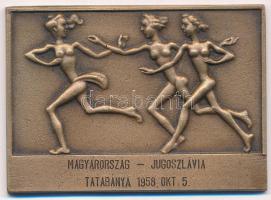 1958. Magyarország - Jugoszlávia, Tatabánya, 1958. okt. 5. bronz atlétikai plakett (68x47mm) T:1-,2