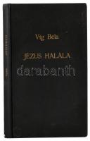 Víg Béla: Jézus halála. H.n., 1972, szerzői magánkiadás. Emigráns kiadás. Kiadói kartonált papírkötés. A szerző által Dr. Kocsis Elemér debreceni református püspök részére DEDIKÁLT példány.