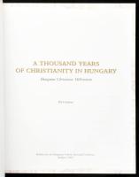 Cséfalvay Pál: A Thousand Years of Christianity in Hungary. Hungariae Christianae Millennium. (Kiáll...