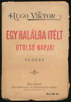 Hugo, Victor: Egy halálra ítélt utolsó napjai. Ford.: Andor Imre. Bp., [1903], Vass József (Markovits és Garai-ny.), 77 p. Kiadói papírkötés, sérült, kissé foltos borítóval, helyenként sérült lapszélekkel, részben felvágatlan lapokkal.