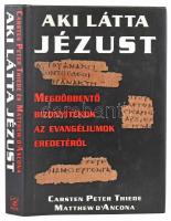 Carsten Peter Thiede - Matthew D&#039; Ancona: Aki látta Jézust. Megdöbbentő bizonyíték az evangéliumok eredetére. Ford.: Katona Gábor. [Bp., 1996.], Gold Book. Fekete-fehér fotókkal illusztrált. Kiadói kartonált papírkötés.