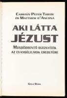 Carsten Peter Thiede - Matthew D' Ancona: Aki látta Jézust. Megdöbbentő bizonyíték az evangéliu...