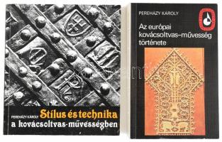 Pereházy Károly 2 műve:   Stílus és technika a kovácsoltvas-művességben. Bp., 1986., Műszaki. Gazdag képanyaggal illusztrált. Kiadói papírkötés, a gerincen kis szakadással.;   Az európai kovácsoltvas-művesség története. Képzőművészeti Zsebkönyvtár. Bp., 1984, Képzőművészeti Kiadó, 361 p. Kiadói papírkötés.;