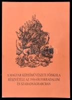 A magyar képzőművészeti főiskola részvétele az 1956-os forradalom és szabadságharcban. Szerk.: Csizmadia Zoltán, Szőnyi István. Bp.,[2002.],Magyar Képzőművészeti Egyetem. Kiadói papírkötés.