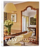 Darren Palmer: Easy Luxury. An expert guide to creating you perfect home. Photography by Felix Forest. London, 2014., Murdoch Books. Angol nyelven. Gazdag képanyaggal. Kiadói kartonált papírkötés, kiadói papír védőborítóban.