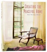 Ann Rooney Heuer: Creating the peaceful home. New York, 1999., Friedmann - Fairfax. Angol nyelven. Gazdag képanyaggal. Kiadói kartonált papírkötés, kiadói papír védőborítóban.