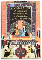 Aly Mazahéri. A muszlimok mindennapi élete a közékorban a 10-től a 13. századig. Ford.: Fridli Judit. A verseket Nádasdy Ádám fordította. Bp.,1989, Európa. Kiadói egészvászon-kötés, kiadói papír védőborítóban.