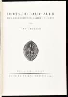 Hans Jantzen: Deutsche Bildhauer des dreizehnten Jahrhunderts. Leipzig, 1925., Insel-Verlag, 285+2 p. Rendkívül gazdag képanyaggal illusztrált. Német nyelven. Kiadói egészvászon-kötés.