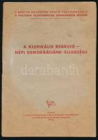 1952 A klerikális reakció népi demokráciánk ellensége. Propaganda kiadvány 24p