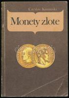 Czeslaw Kaminski: Monety Zlote (Arany pénzérmék - lengyel nyelvű). Libra, Varsó, 1990. Szép állapot, borítón gyűrődés.