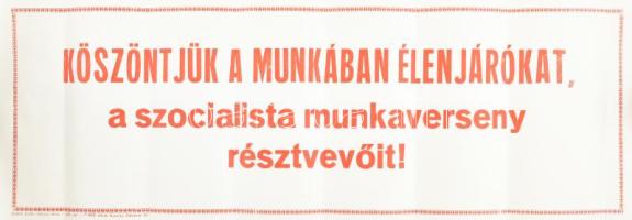 cca 1977 Köszöntjük a munkában élenjárókat. Szocialista lelkesítő plakát 25x70 cm