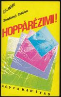 Zemplényi Zoltán: Hoppárézimi! Kitiltottak. A szerző által DEDIKÁLT példány. [Bp.], 2002, Szerzői kiadás. Kiadói papírkötés.