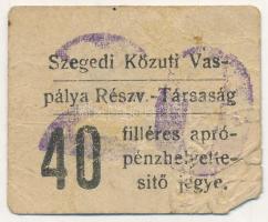 Szeged DN 40f "Szegedi Közúti Vaspálya R.T." aprópénz helyettesítő jegy szárazbélyegzővel, felülbélyegzéssel T:III Adamo SZE101.2.1