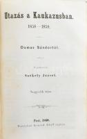 [Dumas, Alexandre (1802-1870).] Dumas Sándor: Utazás a Kaukázusban. 1858-1859. 1-3. rész. [Egybekötv...