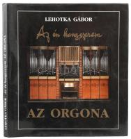 Lehotka Gábor: Az én hangszerem. Az orgona. Bp., 1993. Oltalom Rajzos, kottás DEDIKÁCIÓVAL. Kiadói kartonált papírkötés, papír véDőborítóval